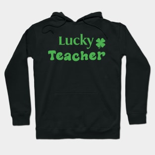 Lucky Teacher Funny Irish Teacher Gift Hoodie